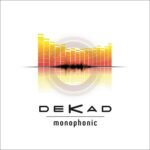 Dekad – Monophonic