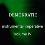 Demokratie – Instrumental Imperative, Volume IV