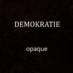 Demokratie – Opaque