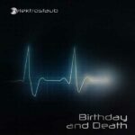 Elektrostaub – Birthday And Death