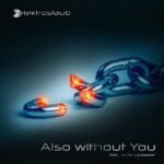 Elektrostaub Feat. Anne Goldacker – Also Without You