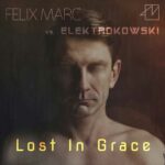 Felix Marc vs. Elektrokowski – Lost In Grace