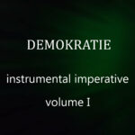 Demokratie – Instrumental Imperative, Volume I