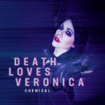 Death Loves Veronica – Chemical