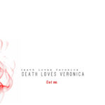 Death Loves Veronica – Cut Me