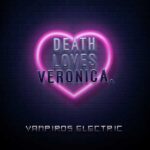 Death Loves Veronica – Vampiros Electric