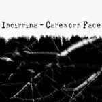 Incirrina – Careworn Face