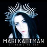 Mari Kattman – Is It Really That Bad