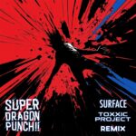Super Dragon Punch!! – Surface (Toxxic Project Remix)