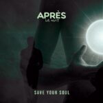 Après la nuit – Save Your Soul