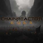 Chainreactor – Roar