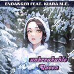 Endanger Feat. Kiara M.E. – Unbreakable Queen