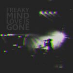 Freaky Mind – Love Is Gone