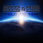 Missing In Stars – Hold Me Now