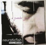 Neuroticfish – A Greater Good – History 1998-2008