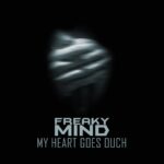 Freaky Mind – My Heart Goes Ouch