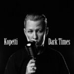 Kopetti – Dark Times