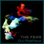 Oui Plastique – The Fear