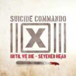 Suicide Commando – Until We Die / Severed Head