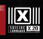 Suicide Commando – X.20 (1986 >>>>> 2006)
