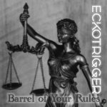 Eckotrigger – Barrel of Your Rules