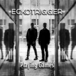 Eckotrigger – Playing Games