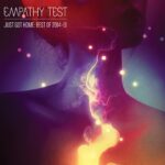 Empathy Test – Just Got Home: Best of 2014-19