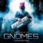 Fleischkrieg – I Believe In Gnomes