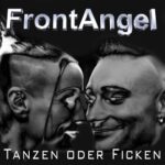 FrontAngel – Tanzen oder Ficken
