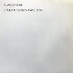 Klangstabil – Straftat Gegen Das Leben