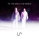 Unify Separate – To the End of the World (Remixes)