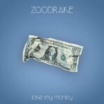 Zoodrake – Take My Money