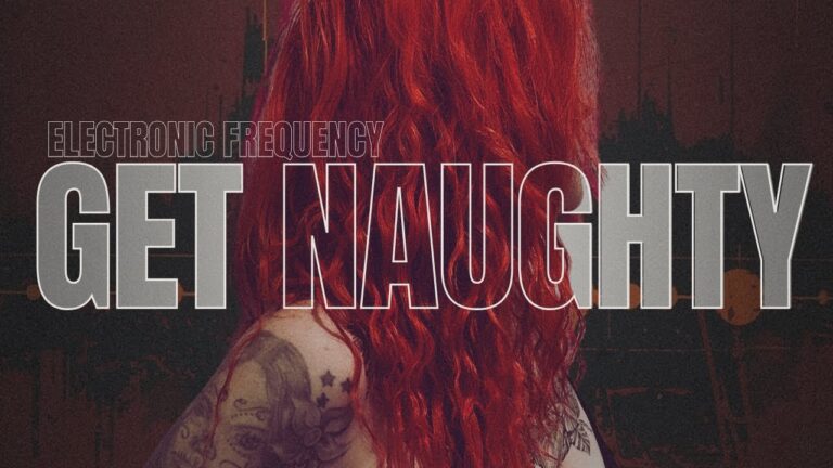 Electronic Frequency – Get Naughty (Official Video)