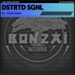 Dstrtd Sgnl – House Thing