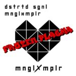 Dstrtd Sgnl + MNGLXMPLR – Mängelexemplar (Frozen Plasma Remix)