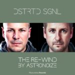 Dstrtd Sgnl – The Re-Wind (Astronoize Remix)