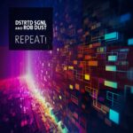Dstrtd Sgnl and Rob Dust – Repeat!