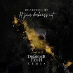 Dunkelsucht – Let Your Darkness Out! (Disorder Faith Remix)