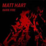 Matt Hart – Dark Fire