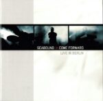 Seabound – Come Forward – Live In Berlin