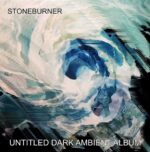 Stoneburner – Untitled – Dark Ambient Album
