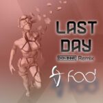 f.o.d. – Last Day (Don Bnnr Remix)