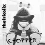 thefricolix – Chopper