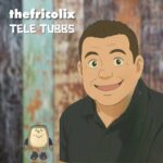 thefricolix – Tele Tubbs