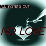 All Systems Out – No Love