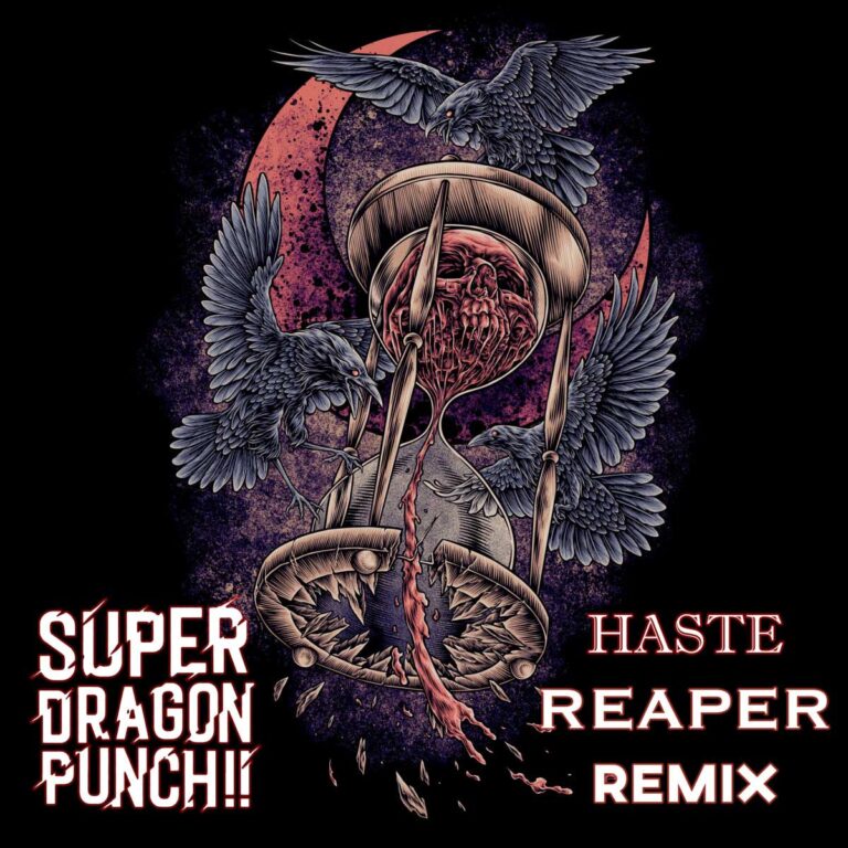 Super Dragon Punch!! – Haste (Reaper Remix)