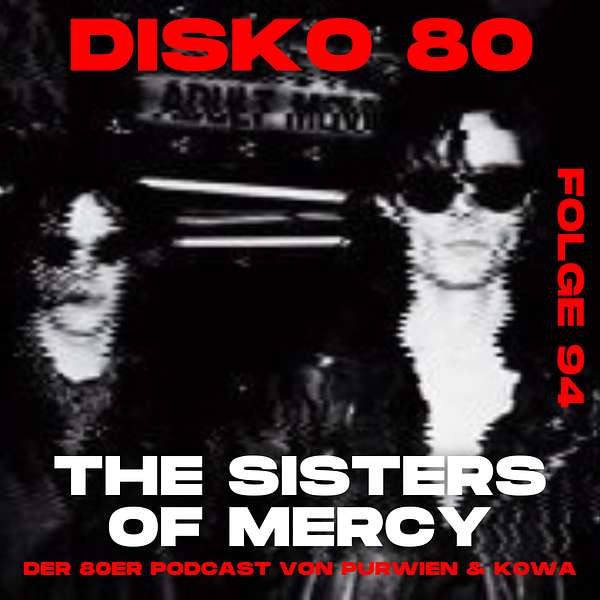 Disko 80 – Folge 94 – The Sisters of Mercy