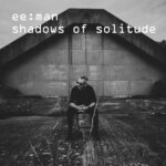 ee:man – Shadows of Solitude
