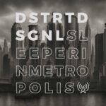 Dstrtd Sgnl – Sleeper In Metropolis