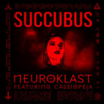 Neuroklast – Succubus (feat. Cassiopeja)